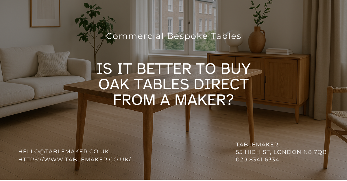 Is It Better to Buy Oak Tables Direct from a Maker - Tablemaker